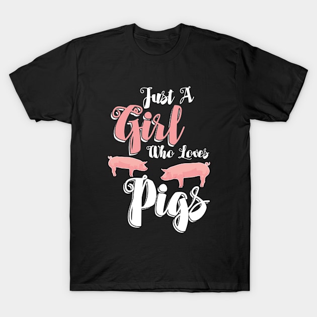 Pig - Just A Girl Who Loves Pigs T-Shirt by Kudostees